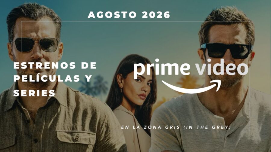 Estrenos Amazon Prime Video – 10 al 16 de agosto 2026 y todo el mes