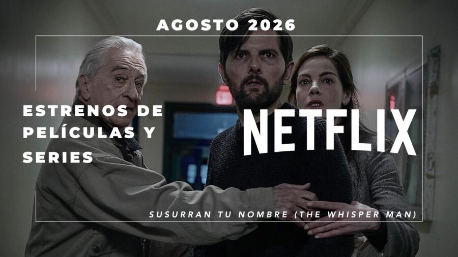 Estrenos Netflix – 10 al 16 de agosto 2026