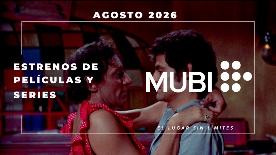 Estrenos MUBI – 10 al 16 de agosto de 2026 y todo el mes